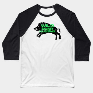 WILD BOAR HUNTING Baseball T-Shirt